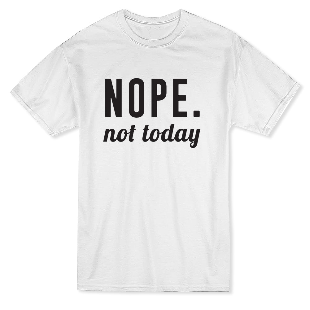 Nope Not Today Men's White T-shirt | Walmart Canada