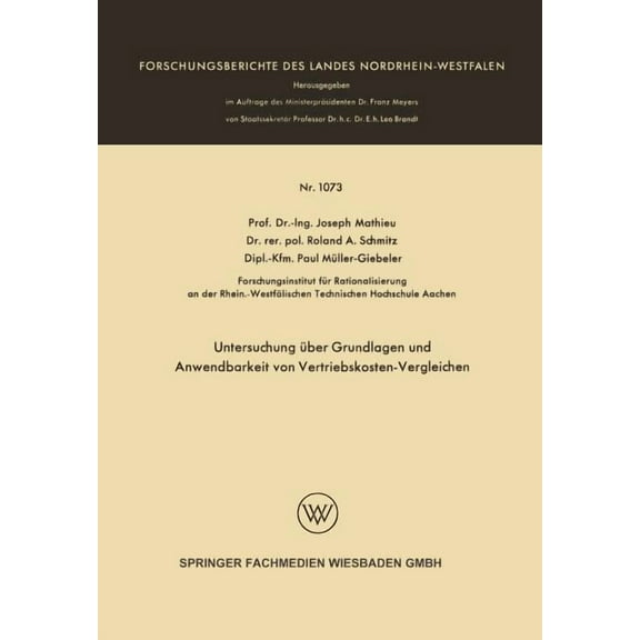 Forschungsberichte Des Landes Nordrhein- Untersuchung Ãber Grundlagen Und Anwendbarkeit Von Vertriebskosten-Vergleichen, Book 1073, (Paperback)