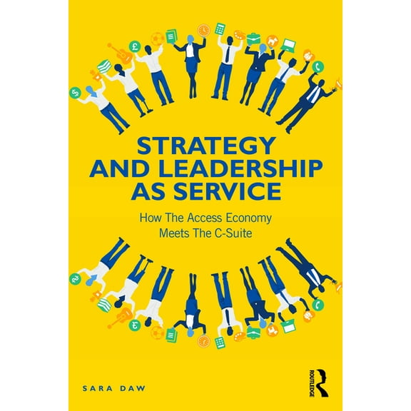 Strategy and Leadership as Service: How the Access Economy Meets the C-Suite, (Paperback)