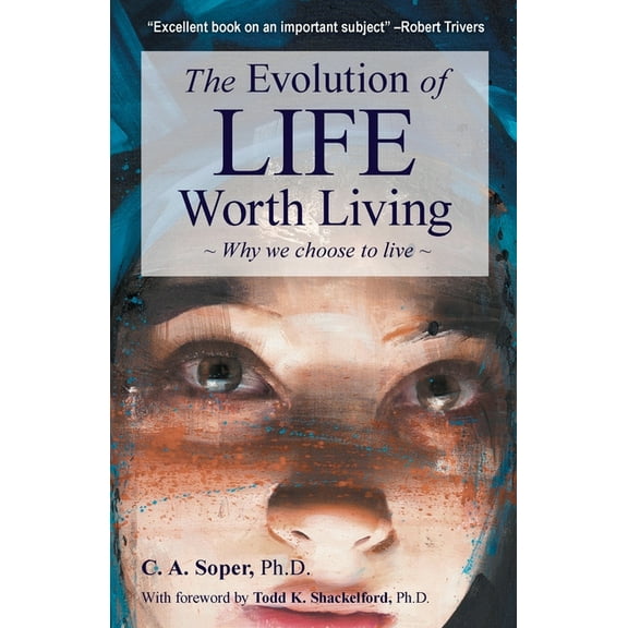 The Evolution of life worth living: Why we choose to live, (Paperback)