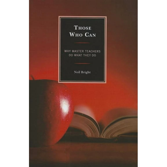 Those Who Can: Why Master Teachers Do What They Do, (Paperback)