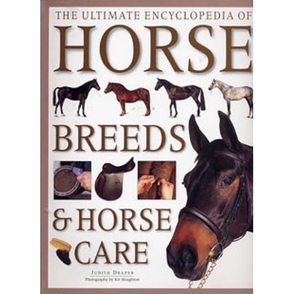 Pre-Owned The Ultimate Encyclopedia of Horse Breeds & Horse Care (Paperback) 0681924217 9780681924215