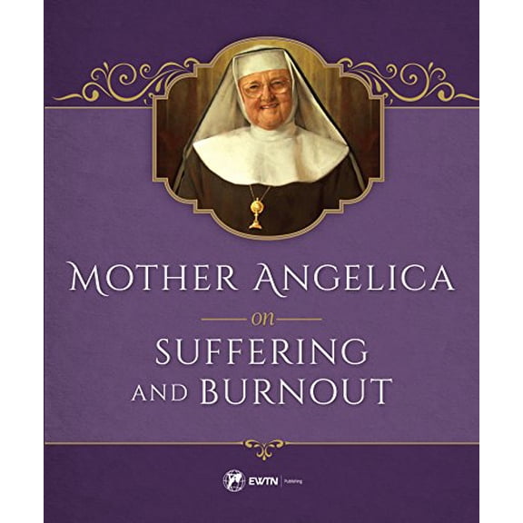 Pre-Owned Mother Angelica on Suffering and Burnout (Hardcover) 1682780082 9781682780084