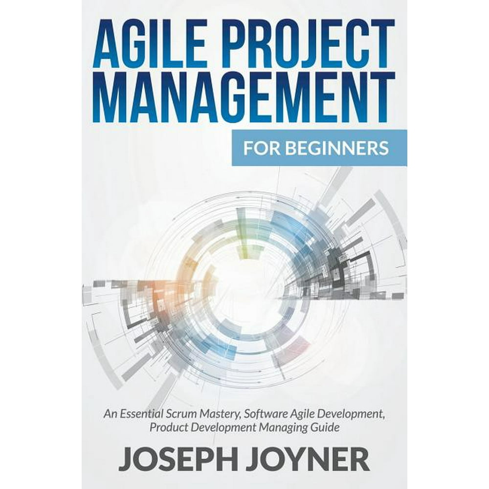 Agile Project Management For Beginners An Essential