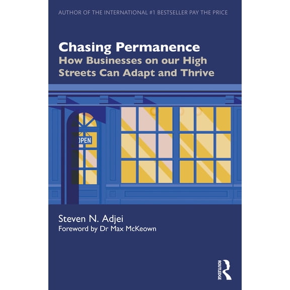 Chasing Permanence: How Businesses on our High Streets Can Adapt and Thrive, (Paperback)