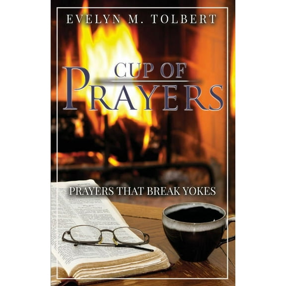 Cup Of Prayers: Prayers That Break Yokes, (Paperback)