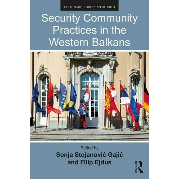 Southeast European Studies Security Community Practices in the Western Balkans, (Paperback)