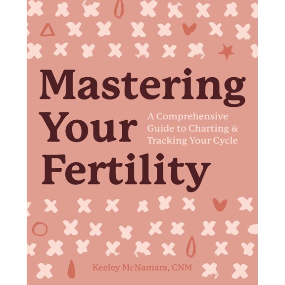 Pre-Owned Mastering Your Fertility: A Comprehensive Guide to Charting & Tracking Your Cycle (Paperback) 1641527846 9781641527842