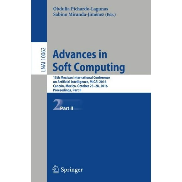 Avancées en Informatique Douce: 15e Conférence Internationale Mexicaine sur l'Intelligence Artificielle, MICAI 2016, Cancn, Mexique, 2328 octobre 2016, Actes, Partie II (Notes de Cours en Informatique)