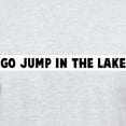 thumbnail image 3 of CafePress - Go Jump In The Lake Light T Shirt - Light T-Shirt - CP, 3 of 4