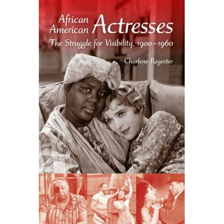African American Actresses : The Struggle for Visibility, 1900a (Best African American Actresses)