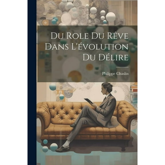 Du Role Du Rêve Dans L'évolution Du Délire (Paperback)