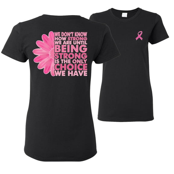 Wild Bobby Breast Cancer Awareness We Don't Know How Strong We are Until Strong is the Only Choice Front and Back Women Tee, Black, Small