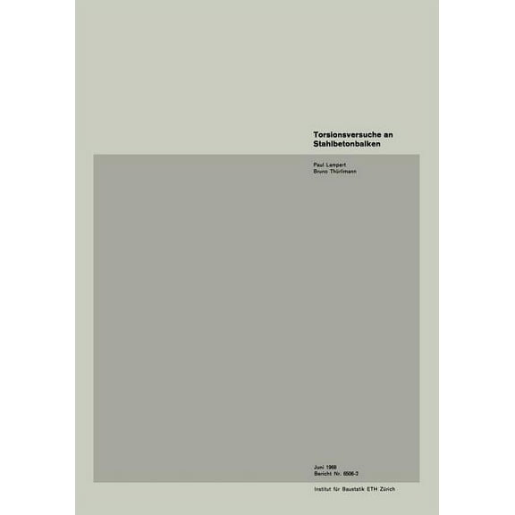 Institut Für Baustatik. Versuchsberichte Torsionsversuche an Stahlbetonbalken, (Paperback)