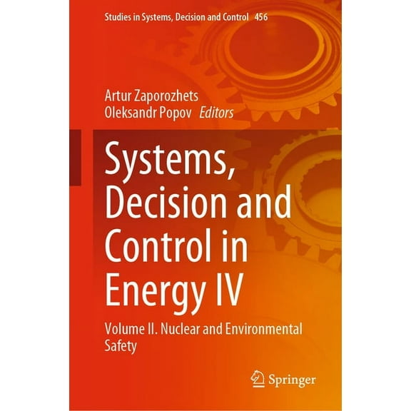 Studies in Systems, Decision and Control Systems, Decision and Control in Energy IV: Volume IІ. Nuclear and Environmental Safety, Book 456, (Hardcover)