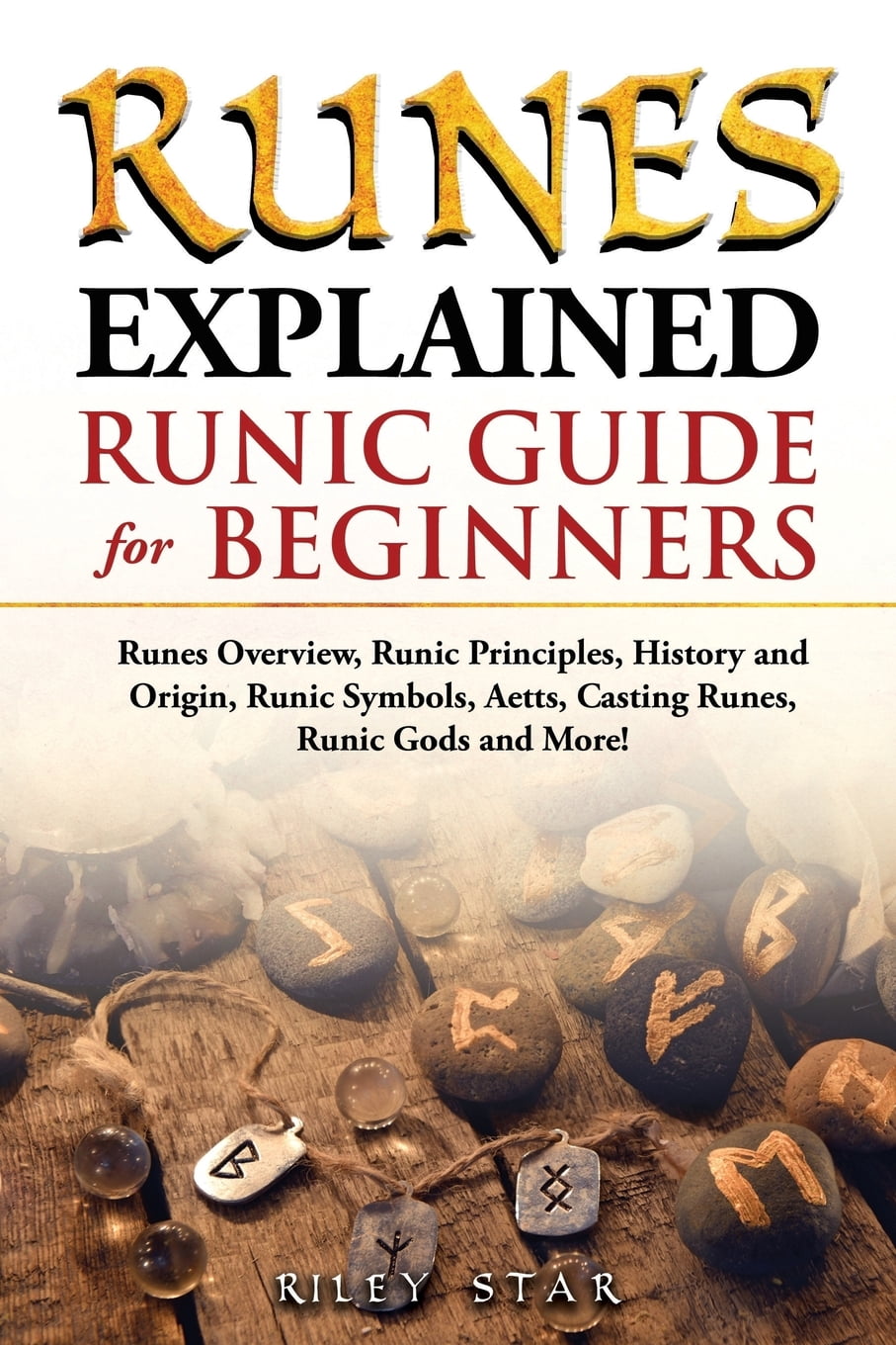 Runes Explained: Runes Overview, Runic Principles, History and Origin