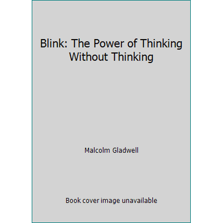 Pre-Owned Blink: The Power of Thinking Without Thinking (Hardcover) 0316172324 9780316172325