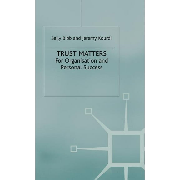 Trust Matters: For Organisational and Personal Success, (Hardcover)