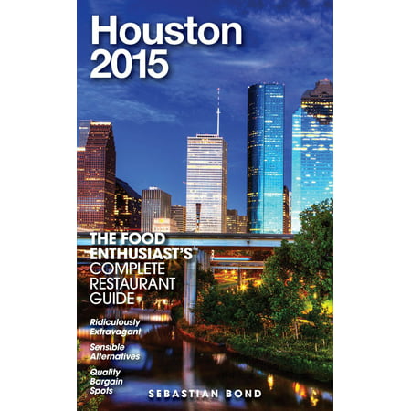 Houston - 2015 (The Food Enthusiast’s Complete Restaurant Guide) - (Best Food Delivery Service Houston)