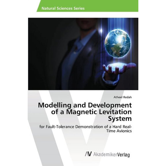 Modelling and Development of a Magnetic Levitation System (Paperback)