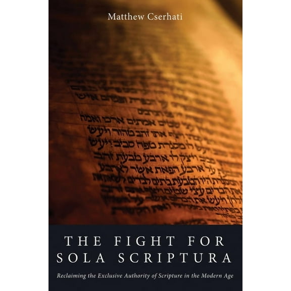 The Fight for Sola Scriptura, (Hardcover)