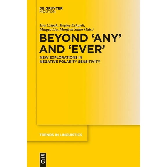 Trends in Linguistics. Studies and Monog Beyond 'Any' and 'Ever': New Explorations in Negative Polarity Sensitivity, Book 262, (Hardcover)