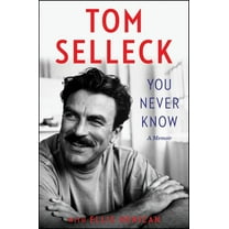 Tom Selleck: You Never Know: A Memoir (Hardcover)