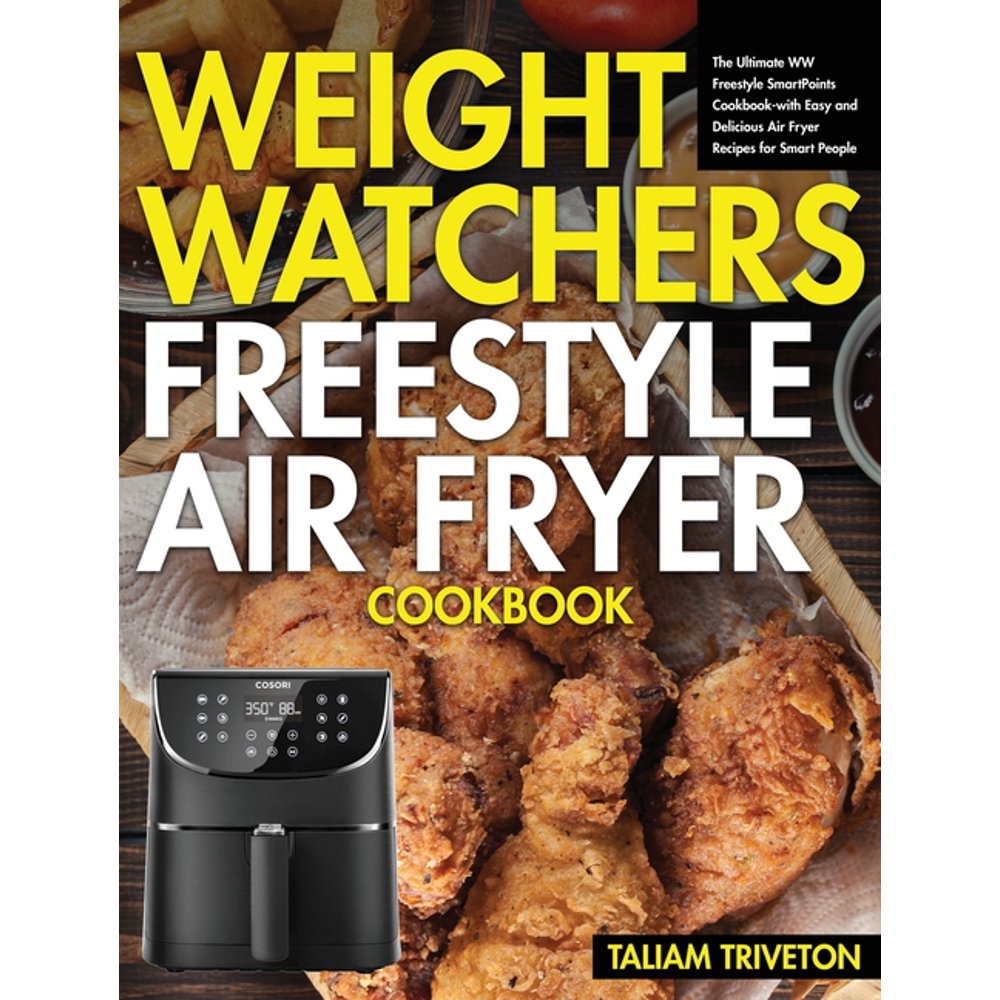 Weight Watchers Freestyle Air Fryer Cookbook The Ultimate WW Freestyle