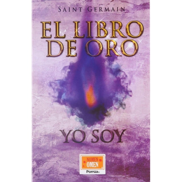 El libro de oro: Yo Soy Editorial Porrúa 9786070932731