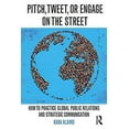 thumbnail image 1 of Pre-Owned Pitch, Tweet, or Engage on the Street: How to Practice Global Public Relations and Strategic Communication (Paperback) 1138916056 9781138916050, 1 of 1