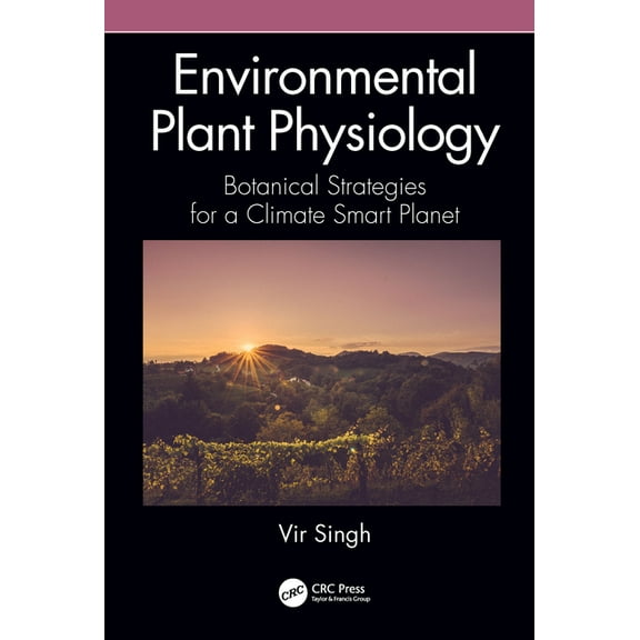 Environmental Plant Physiology: Botanical Strategies for a Climate Smart Planet, (Hardcover)