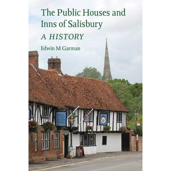 The Public Houses and Inns of Salisbury: a history, (Paperback)
