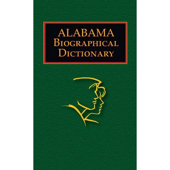 State Biographical Dictionaries Alabama Biographical Dictionary, (Hardcover)
