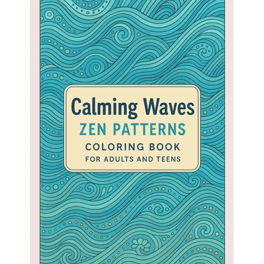 Calming Waves Zen Patterns. Coloring Book For Adults and Teens coloring book 8.5x11" 20 page