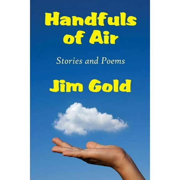 Handfuls of Air: Stories and Poems, (Paperback)