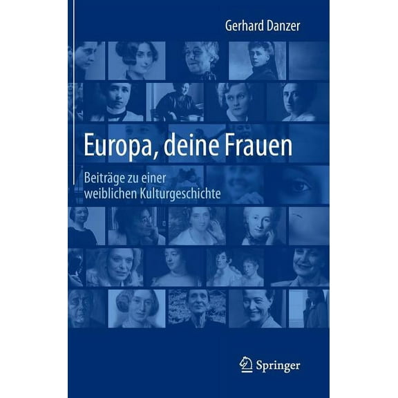 Europa, Deine Frauen: BeitrÃ¤ge Zu Einer Weiblichen Kulturgeschichte, (Hardcover)