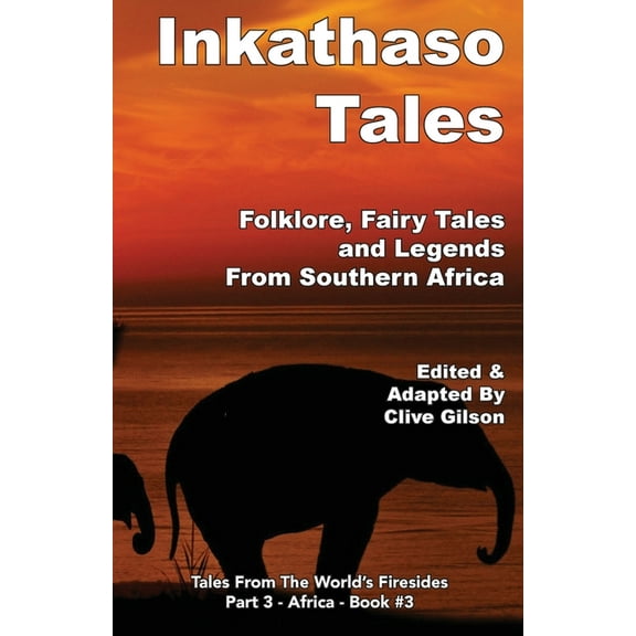 Tales from the World's Firesides - Inkathaso Tales: Folklore, Legends and Fairy Tales From Southern Africa, Book 3, (Paperback)