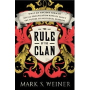 Pre-Owned The Rule of the Clan: What an Ancient Form of Social Organization Reveals About the Future of Individual Freedom (Hardcover) 0374252815 9780374252816