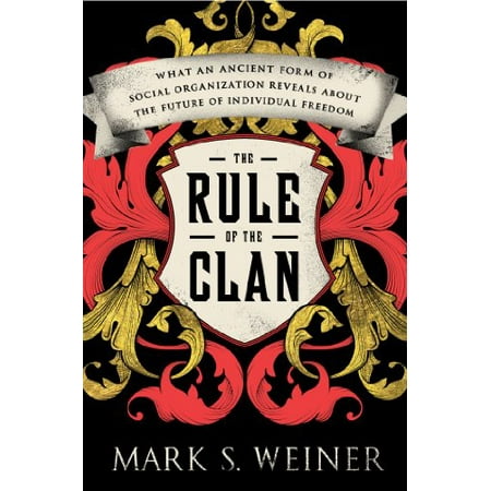 Pre-Owned The Rule of the Clan: What an Ancient Form of Social Organization Reveals About the Future of Individual Freedom (Hardcover) 0374252815 9780374252816
