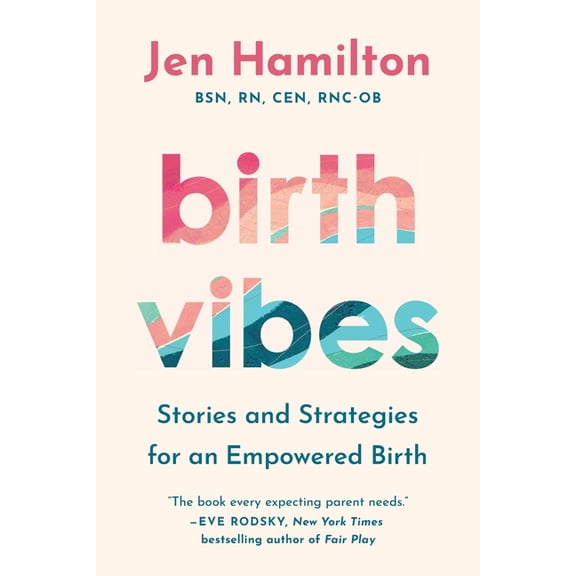 Birth Vibes: Stories and Strategies for an Empowered Birth, (Paperback)
