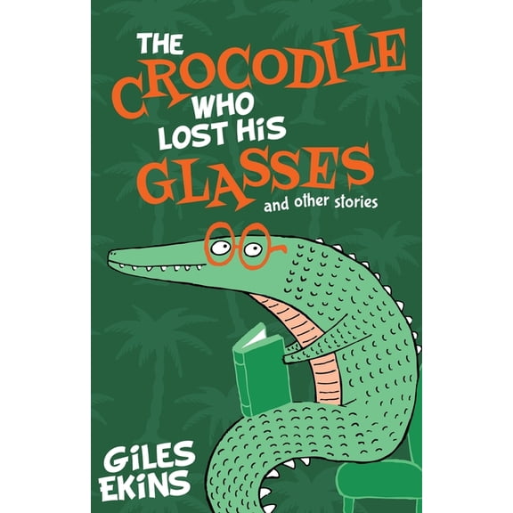 The Crocodile Who Lost His Glasses, (Paperback)