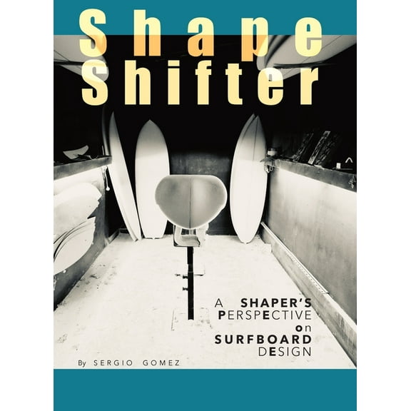 ShapeShifter: A Shaper's Perspective on Surfboard Design, (Hardcover)