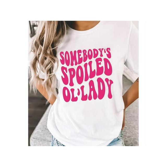 T - shirt featuring “SoMeBoDY'S SPoiLeD oL'LaDY” playful typography, for sassy partners
