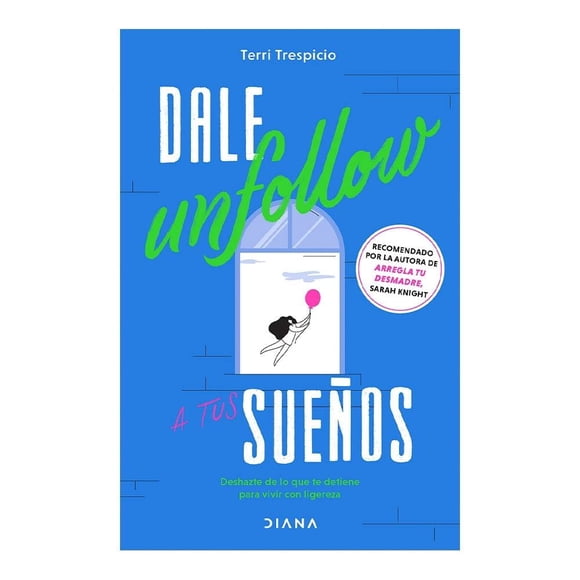 Dale Unfollow a tus Sueños Diana Terri Trespicio