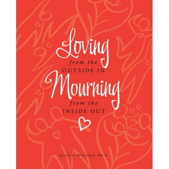 Loving from the Outside In, Mourning from the Inside Out, (Hardcover)