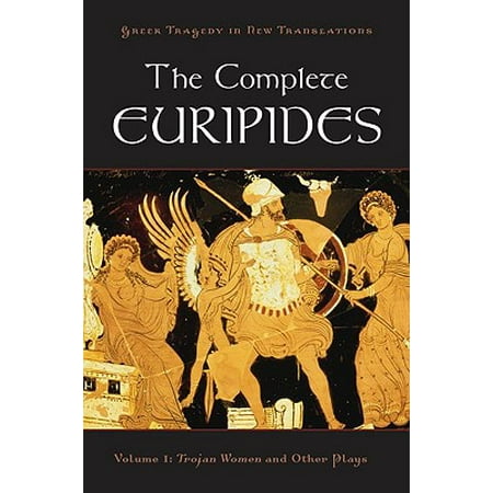 Greek Tragedy in New Translations (Paperback): The Complete Euripides (Best Translations Of Greek Tragedies)