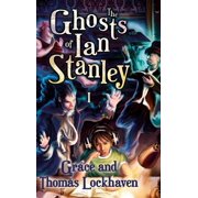 The Ghosts of Ian Stanley The Ghosts of Ian Stanley (Book 1): A Teen Paranormal Story, Book 1, (Hardcover)