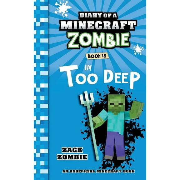 Diary of a Minecraft Zombie Diary of a Minecraft Zombie Book 18: In Too Deep, Book 18, (Paperback)