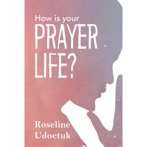 How Is Your Prayer Life?, (Paperback)