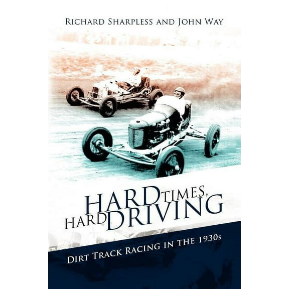 Hard Times, Hard Driving (Paperback) by Sharples Richard Sharpless and John Way